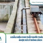 8 Dấu hiệu cho thấy nước thải không được xử lý đúng cách Dấu hiệu cho thấy nước thải không được xử lý đúng cách