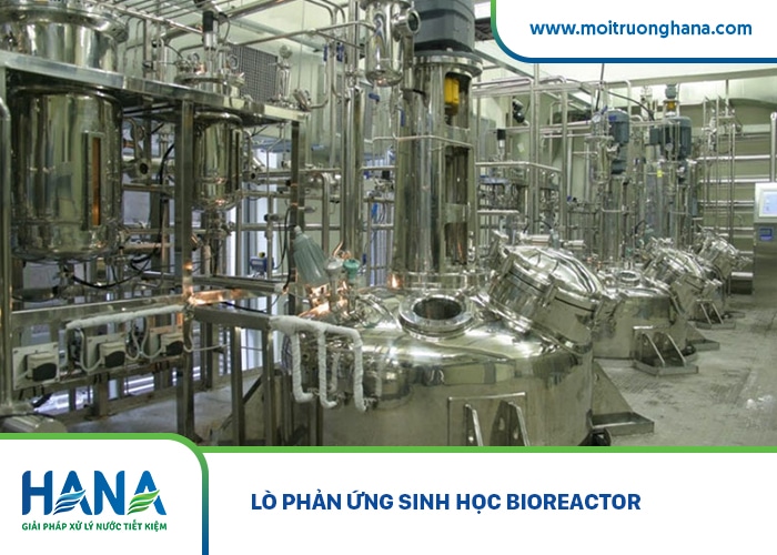 Lò phản ứng sinh học Bioreactor trong xử lý nước thải