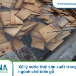 Xử lý nước thải sản xuất trong ngành chế biến gỗ