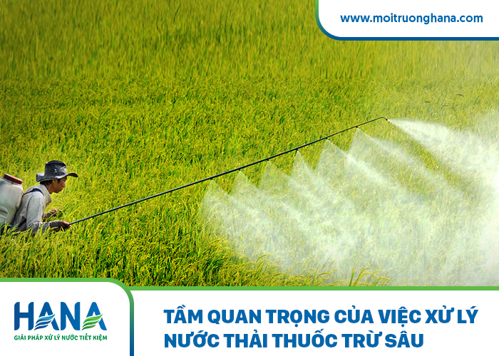 Tầm quan trọng của việc xử lý nước thải thuốc trừ sâu