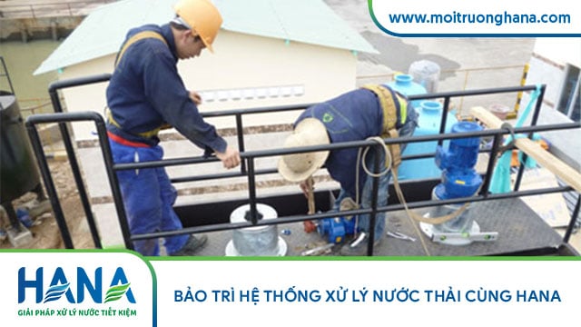 BẢO TRÌ HỆ THỐNG XỬ LÝ NƯỚC THẢI CÙNG HANA