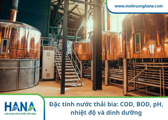 Đặc tính nước thải bia: COD, BOD, pH, nhiệt độ và dinh dưỡng