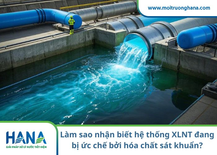 Làm sao nhận biết hệ thống xử lý nước thải đang bị ức chế bởi hóa chất sát khuẩn?