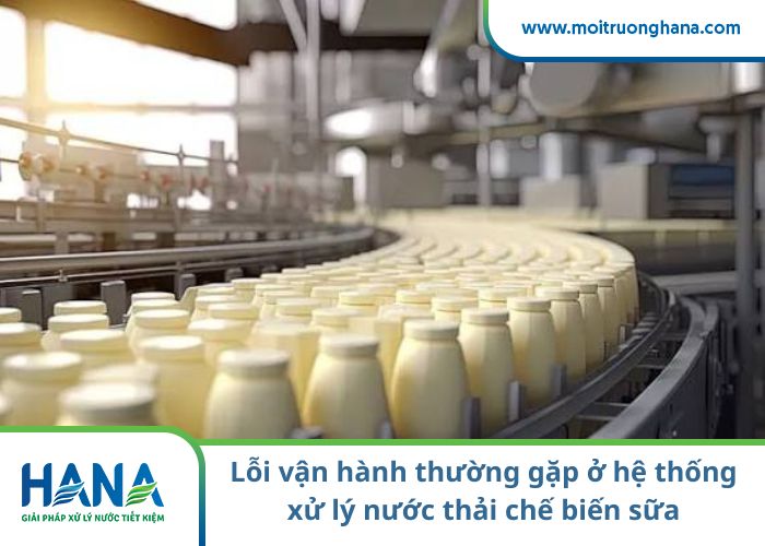 Lỗi vận hành thường gặp ở hệ thống xử lý nước thải chế biến sữa
