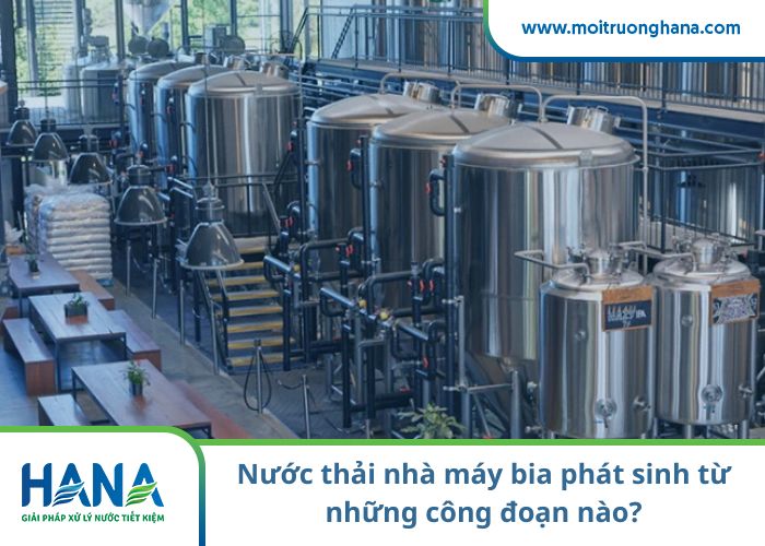 Nước thải nhà máy bia phát sinh từ những công đoạn nào?