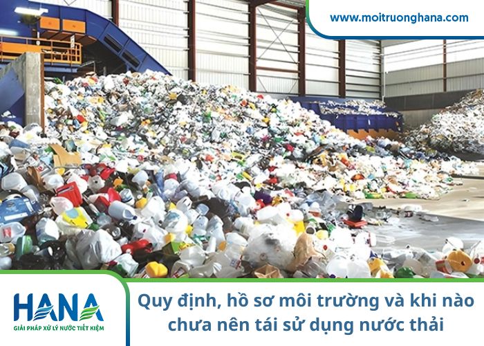 Quy định, hồ sơ môi trường và khi nào chưa nên tái sử dụng nước thải