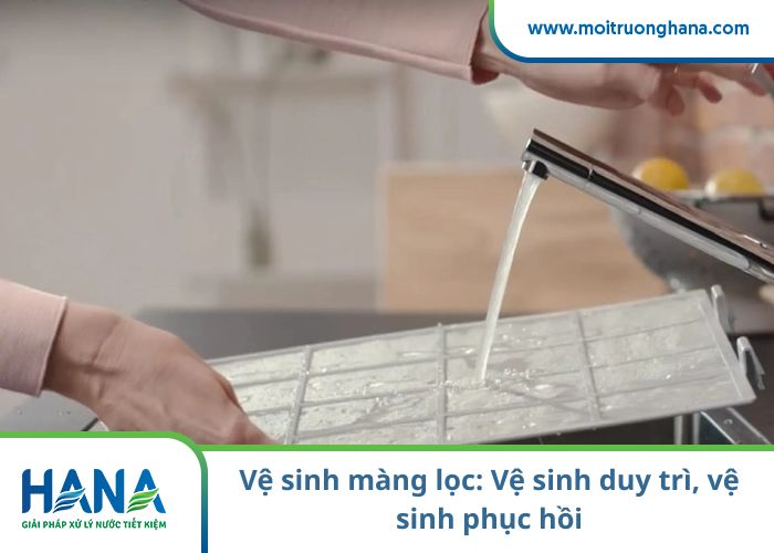 Vệ sinh màng lọc: Vệ sinh duy trì, vệ sinh phục hồi và những điều không nên tự làm